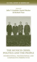 The Munich crisis, politics and the people : international, transnational and comparative perspectives /