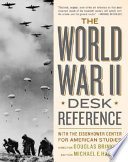The World War II desk reference : with the Eisenhower Center for American Studies /