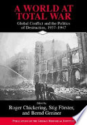 A world at total war : global conflict and the politics of destruction, 1937-1945 /