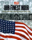 Our finest hour : voices of the World War II generation /