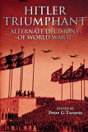 Hitler triumphant : alternate decisions of World War II /