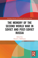 The memory of the Second World War in Soviet and post-Soviet Russia /