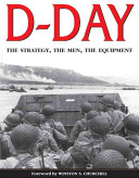 D-Day : the strategy, the men, the equipment /