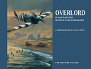 Overlord, 6 June 1944 : D-Day and the battle for Normandy : the paintings of the Military Gallery.