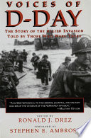 Voices of D-Day : the story of the Allied invasion told by those who were there /