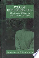 War of extermination : the German military in World War II, 1941-1944 /