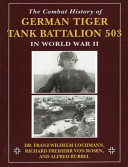 The combat history of German Tiger Tank Battalion 503 in World War II /