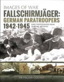 Fallschirmjäger : German paratroopers, 1942-1945 : rare photographs from wartime archives /