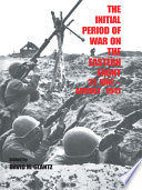 The initial period of war on the Eastern Front, 22 June-August 1941 : proceedings of the Fourth Art of War Symposium, Garmisch, FRG, October 1987 /
