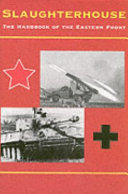 Slaughterhouse : the handbook of the Eastern Front /