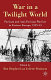 War in a twilight world : partisan and anti-partisan warfare in Eastern Europe, 1939-45 /