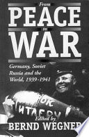 From peace to war : Germany, Soviet Russia, and the world, 1939-1941 /