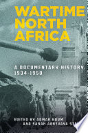Wartime North Africa : a documentary history, 1934-1950 /