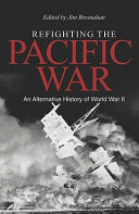Refighting the Pacific War : an alternative history of World War II /