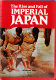 The Rise and fall of Imperial Japan.
