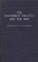 The Southwest Pacific and the war. : Lectures delivered under the auspices of the Committee on International Relations on the Los Angeles campus of the University of California, spring 1943.