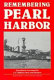 Remembering Pearl Harbor : eyewitness accounts by U.S. military men and women /