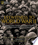 Eyewitness to World War II : unforgettable stories and photographs from history's greatest conflict /