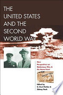 The United States and the Second World War : new perspectives on diplomacy, war, and the home front /