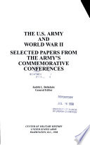 The U.S. Army and World War II : selected papers from the Army's commemorative conferences /