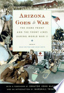 Arizona goes to war : the home front and the front lines during World War II /