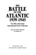 The battle of the Atlantic, 1939-1945 : the 50th Anniversary International Naval Conference /