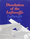 Dissolution of the Luftwaffe : the work of the British air forces of occupation Germany.