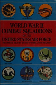 World War II combat squadrons of the United States Air Force : the official military record of every active squadron /