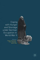 Coping with hunger and shortage under German occupation in World War II /