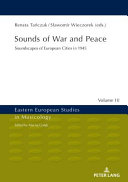 Sounds of war and peace : soundscapes of European cities in 1945 /