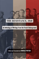 The Resistance, 1940 : an anthology of writings from the French underground /