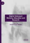 Digital Holocaust memory, education and research /