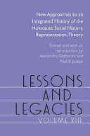 Lessons and legacies XIII : new approaches to an integrated history of the Holocaust : social history, representation, theory /
