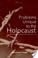 Problems unique to the Holocaust /