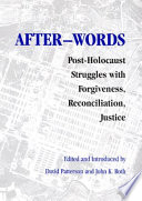 After-words : post-Holocaust struggles with forgiveness, reconciliation, justice /