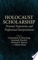 Holocaust scholarship : personal trajectories and professional interpretations /