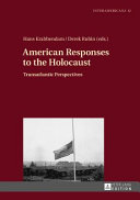 American responses to the Holocaust : transatlantic perspectives /