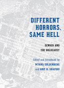 Different horrors / same hell : gender and the Holocaust /