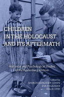 Children in the Holocaust and its aftermath : historical and psychological studies of the Kestenberg Archive /