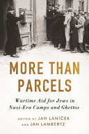 More than parcels : wartime aid for Jews in Nazi-era camps and ghettos /