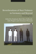 Reverberations of Nazi violence in Germany and beyond : disturbing pasts /