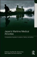 Japan's wartime medical atrocities : comparative inquiries in science, history, and ethics /