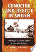 Genocide and rescue in Wołyń : recollections of the Ukrainian nationalist ethnic cleansing campaign against the Poles during World War II /