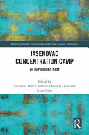 Jasenovac Concentration Camp : an unfinished past /