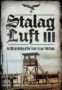 Stalag Luft III : an official history of the 'Great Escape' PoW camp : an official account /