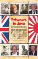 Prisoners in Java : accounts by allied prisoners of war in the Far East (1942-1945) captured in Java.