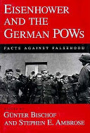 Eisenhower and the German POWs : facts against falsehood /