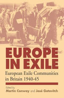 Europe in exile : European exile communities in Britain, 1940-1945 /