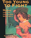 Too young to fight : memories from our youth during World War II /