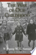 The war of our childhood : memories of World War II /